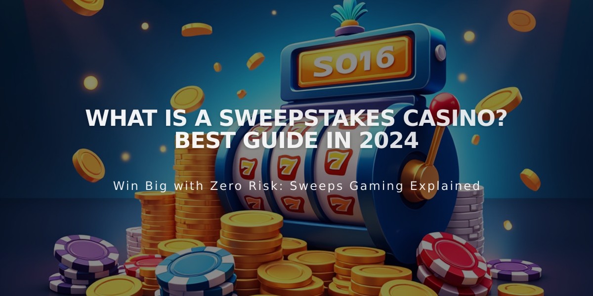 Sweepstakes Casinos in 2024: Complete Guide to Free-to-Play Online Gaming