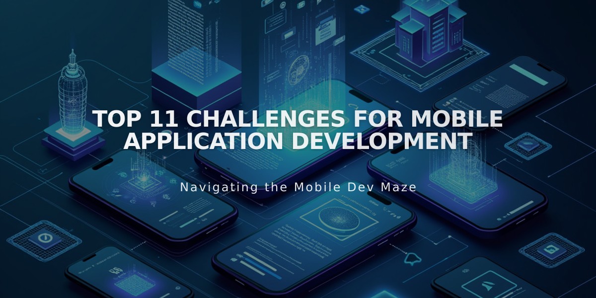 11 Major Challenges You'll Face in Mobile App Development Today