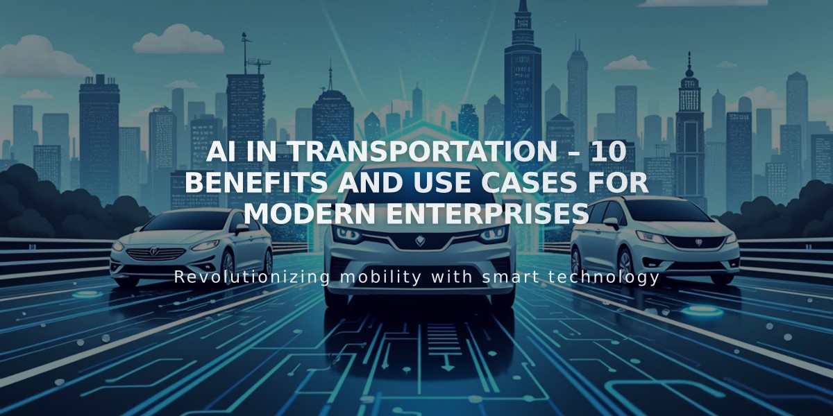 AI in Transportation - Top 10 Game-Changing Benefits and Use Cases for Modern Enterprise Adoption