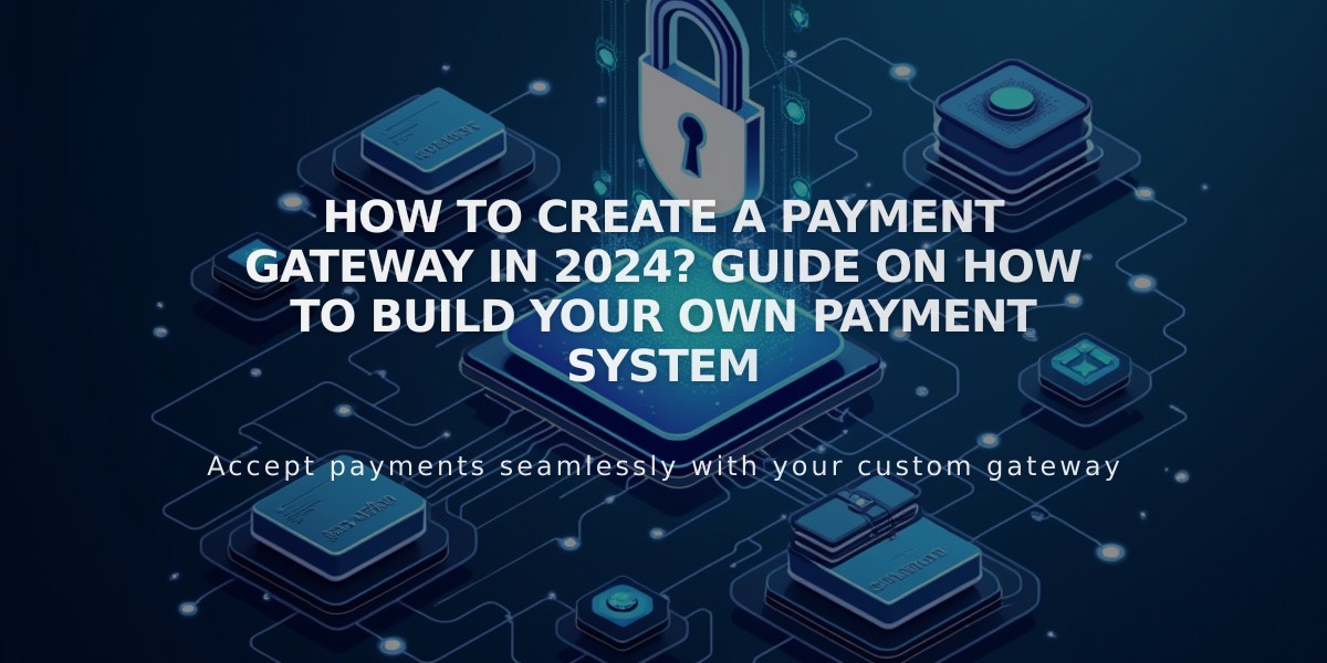 Building Your Own Payment Gateway in 2024: Step-by-Step Implementation Guide