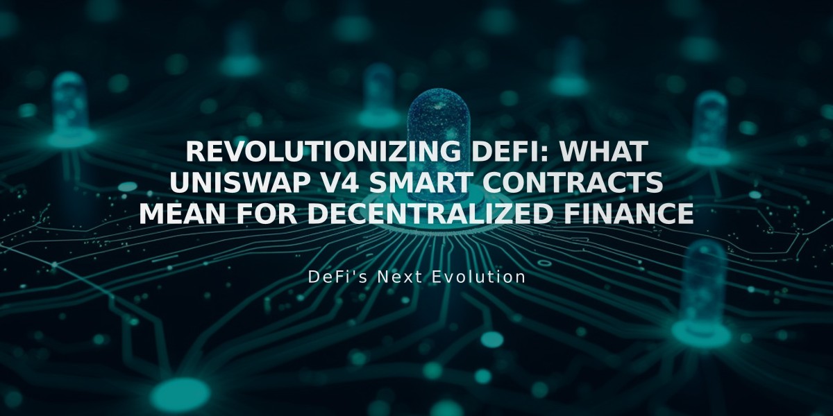 Revolutionizing DeFi: What Uniswap V4 Smart Contracts Mean for Decentralized Finance