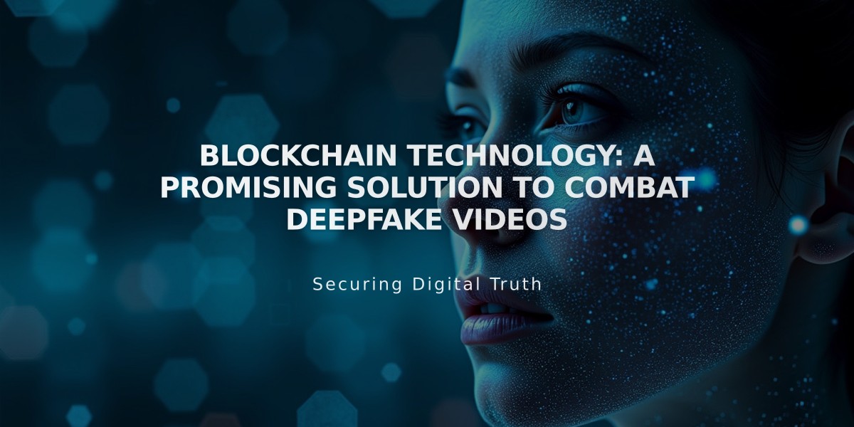 Blockchain Technology: A Promising Solution to Combat Deepfake Videos